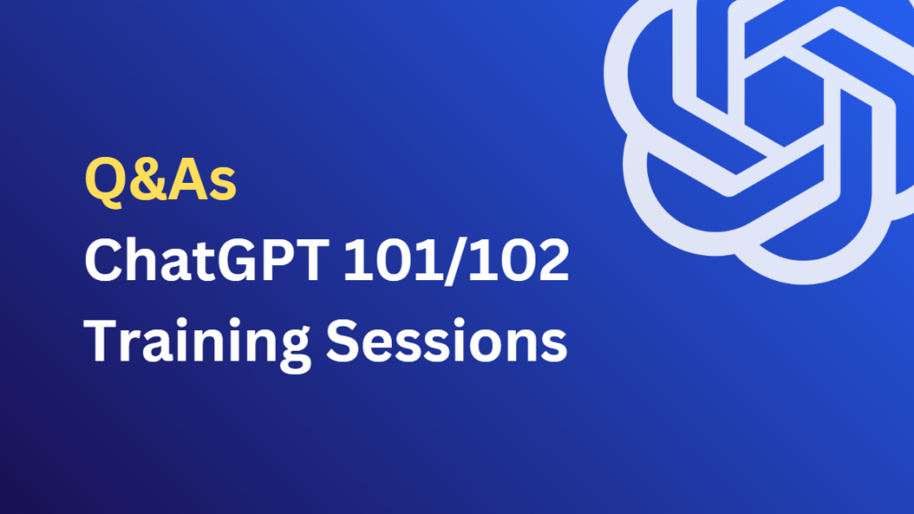 Featured image for Q&As: ChatGPT 101/102 Training Sessions